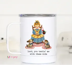 Lord You Testin' Me Travel Mug